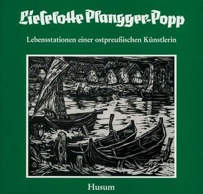 Lieselotte Plangger-Popp. Lebensstationen einer ostpreussischen Künstlerin / Lieselotte Plangger-Popp von Didwiszus,  Rudi