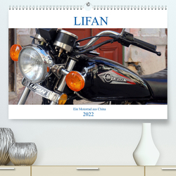 LIFAN – Ein Motorrad aus China (Premium, hochwertiger DIN A2 Wandkalender 2022, Kunstdruck in Hochglanz) von von Loewis of Menar,  Henning
