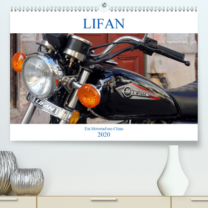 LIFAN – Ein Motorrad aus China (Premium, hochwertiger DIN A2 Wandkalender 2020, Kunstdruck in Hochglanz) von von Loewis of Menar,  Henning