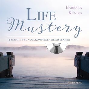 Life Mastery von Kündig,  Barbara