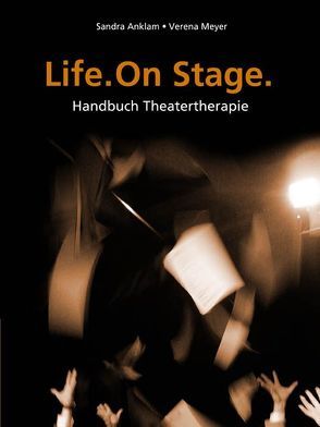 Life. One Stage. von Anklam,  Sandra, Meyer,  Verena