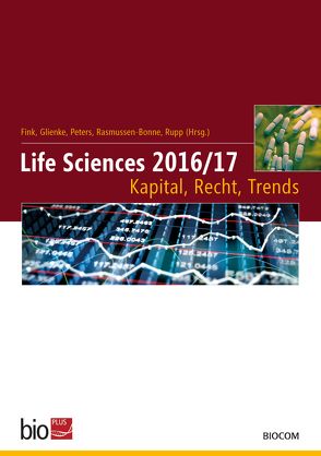 Life Sciences 2016/17 – Kapital, Recht, Trends von Fink,  Thomas, Glienke,  Jens, Peters,  Ulla, Rasmussen-Bonne,  Hans-Eric, Rupp,  Jörg
