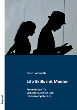 Life Skills mit Medien von Holzwarth,  Peter