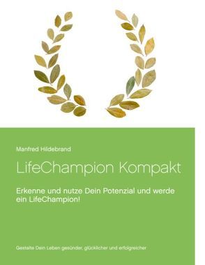 LifeChampion Kompakt von Hildebrand,  Manfred