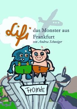 Lifi, das Monster aus Frankfurt von Schweiger,  Andrea