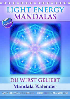 Light Energy Mandalas – Kalender – Vol. 2 (Tischkalender 2023 DIN A5 hoch) von Shayana Hoffmann,  Gaby