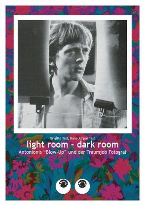 light room – dark room. Antonionis „Blow-Up“ von Tast,  Brigitte, Tast,  Hans-Jürgen