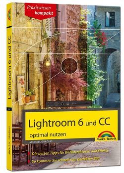 Lightroom 6 und CC – optimal nutzen von Gradias,  Michael
