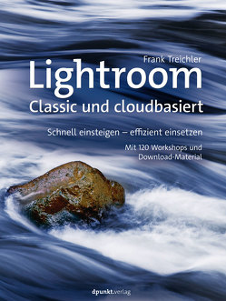Lightroom – Classic und cloudbasiert von Treichler,  Frank