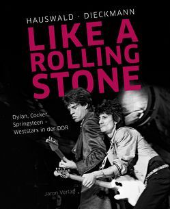 Like a Rolling Stone von Dieckmann,  Christoph, Hauswald,  Harald