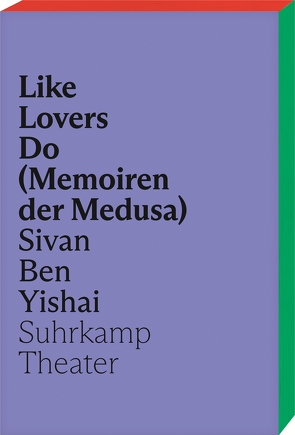 Like Lovers Do (Memoiren der Medusa) von Ben Yishai,  Sivan, Kames,  Maren