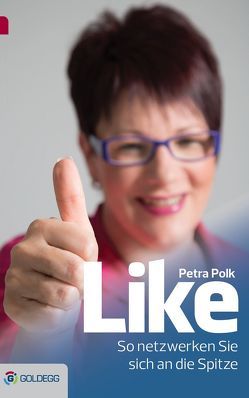 Like – So netzwerken Sie sich an die Spitze von Polk,  Petra