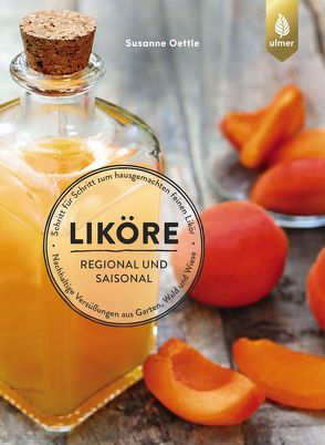Liköre – regional und saisonal von Oettle,  Susanne