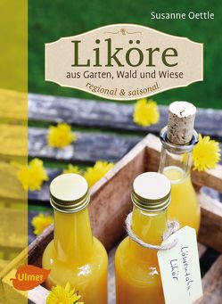 Liköre – regional und saisonal von Oettle,  Susanne