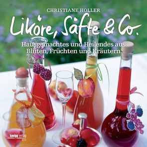 Liköre, Säfte & Co. von Holler,  Christiane