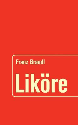 Liköre von Brandl,  Franz
