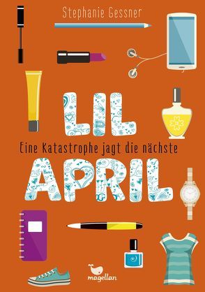 Lil April – Eine Katastrophe jagt die nächste – Band 2 von Gessner,  Stephanie