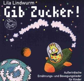 Lila Lindwurm – Gib Zucker! von Orth,  Anders