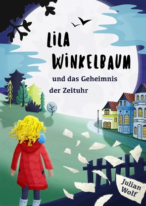 Lila Winkelbaum und das Geheimnis der Zeituhr von Wolf,  Julian
