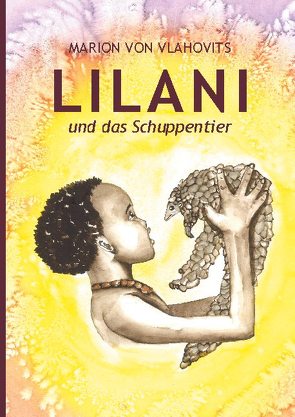 Lilani und das Schuppentier von von Vlahovits,  Marion