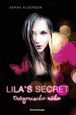 Lila’s Secret, Band 1: Trügerische Nähe von Alderson,  Sarah, Dürr,  Karlheinz