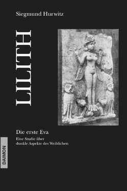 Lilith – Die erste Eva von Franz,  Marie L von, Hurwitz,  Siegmund