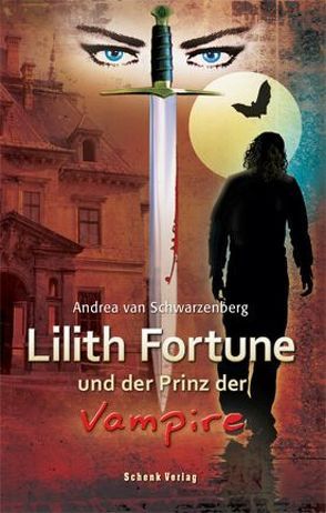 Lilith Fortune und der Prinz der Vampire von Schwarzenberg,  Andrea van