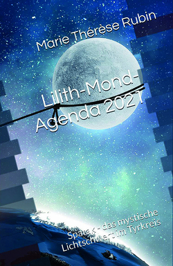 Lilith Mond-Agenda 2021 von Rubin,  Marie Thérèse