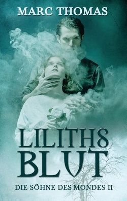 Liliths Blut von Thomas,  Marc