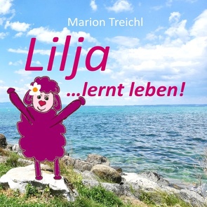 Lilja … lernt leben! von Treichl,  Marion
