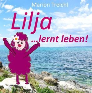 Lilja … lernt leben! von Treichl,  Marion