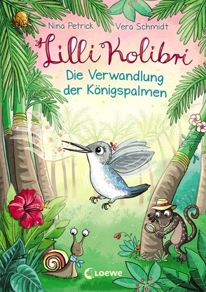 Lilli Kolibri 2 – Die Verwandlung der Königspalmen von Petrick,  Nina, Schmidt,  Vera