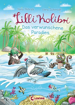 Lilli Kolibri (Band 3) – Das verwunschene Paradies von Petrick,  Nina, Schmidt,  Vera