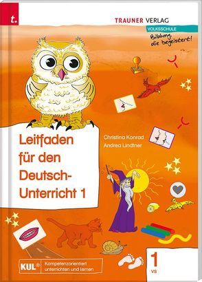 Lilli, Leitfaden für den Deutsch-Unterricht 1 VS von Konrad,  Christina, Lindtner,  Andrea