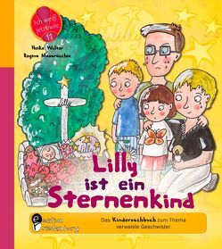 Lilly ist ein Sternenkind – Das Kindersachbuch zum Thema verwaiste Geschwister von Masaracchia,  Regina, Wolter,  Heike