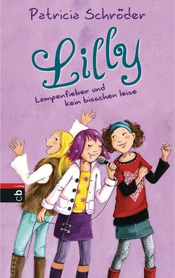 Lilly – Lampenfieber und kein bisschen leise von Henze,  Dagmar, Schröder,  Patricia