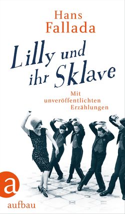 Lilly und ihr Sklave von Fallada,  Hans, Preuß-Wössner,  Johanna, Walther,  Peter