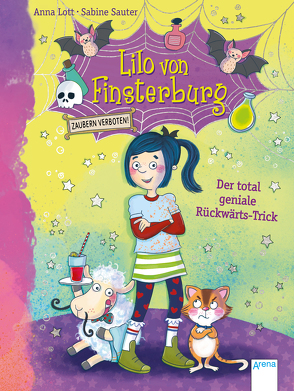 Lilo von Finsterburg – Zaubern verboten! (1). Der total geniale Rückwärts-Trick von Lott,  Anna, Sauter,  Sabine