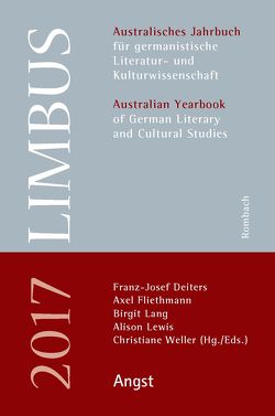 Limbus – Australisches Jahrbuch für germanistische Literatur- und Kulturwissenschaft, Band 10 (2017): Angst von Deiters,  Franz-Josef, Fliethmann,  Alex, Lang,  Birgit, Lewis,  Alison, Weller,  Christiane