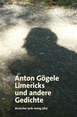 Limericks und andere Gedichte von Gögele,  Anton