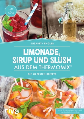 Limonade, Sirup und Slush aus dem Thermomix® von Engler,  Elisabeth