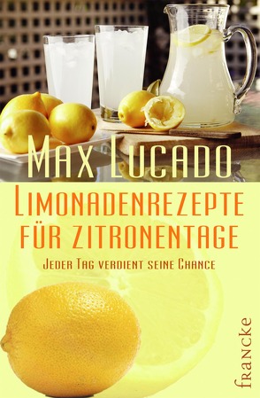 Limonadenrezepte für Zitronentage von Lucado,  Max, Rothkirch,  Ingo