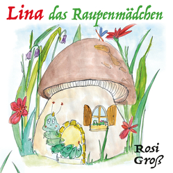 Lina das Raupenmädchen von Groß,  Rosi