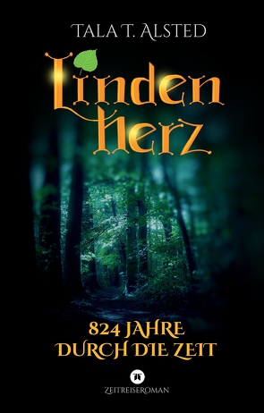 Lindenherz – 824 Jahre durch die Zeit von Alsted,  Tala T.