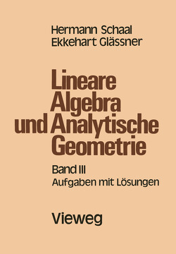 Lineare Algebra und Analytische Geometrie von Schaal,  Hermann, Unt. Mitarb. von Glässner,  E.