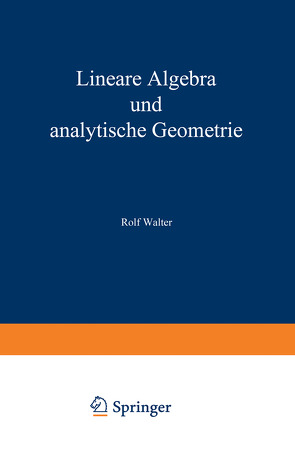 Lineare Algebra und analytische Geometrie von Walter,  Rolf