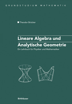Lineare Algebra und Analytische Geometrie von Bröcker,  Theodor