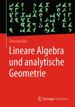 Lineare Algebra und analytische Geometrie von Baer,  Christian