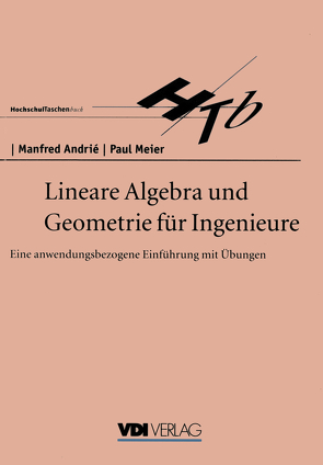 Lineare Algebra und Geometrie für Ingenieure von Andrie,  Manfred, Meier,  Paul