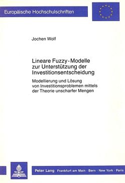 Lineare Fuzzy-Modelle zur Unterstützung der Investitionsentscheidung von Wolf,  Jochen